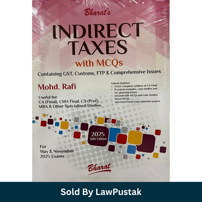 INDIRECT TAXES with MCQs: Containing GST, Customs, FTP & Comprehensive Issues By MOHD. RAFI - 30th Edition 2025 for May & November 2025 Exams - Bharat Law House