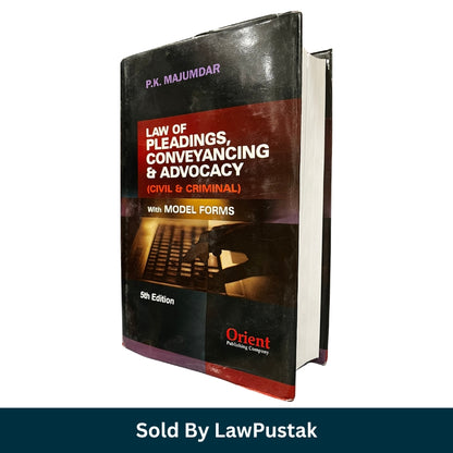 Law of Pleadings, Conveyancing and Advocacy (Civil and Criminal) with Model Forms - 5th Edition 2025 by P.K. Majumdar  | Orient Publishing Company