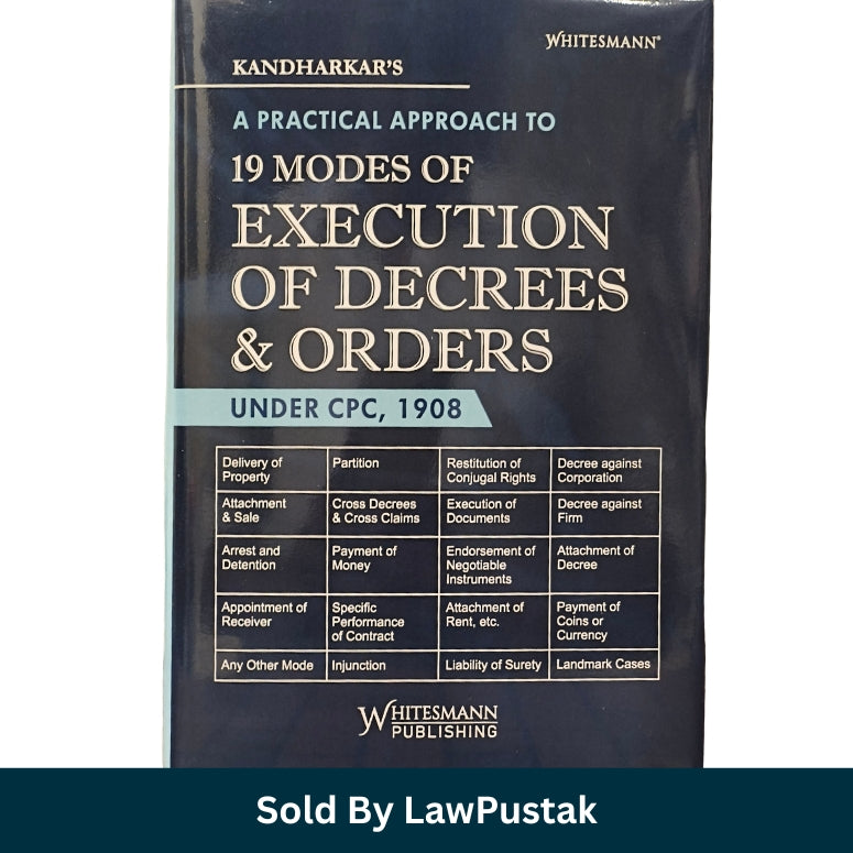 A Practical Approach to 19 Modes of Execution of Decrees & Orders Under CPC, 1908 by Kandharkar - Edition 2026 | Whitesmann Publishing