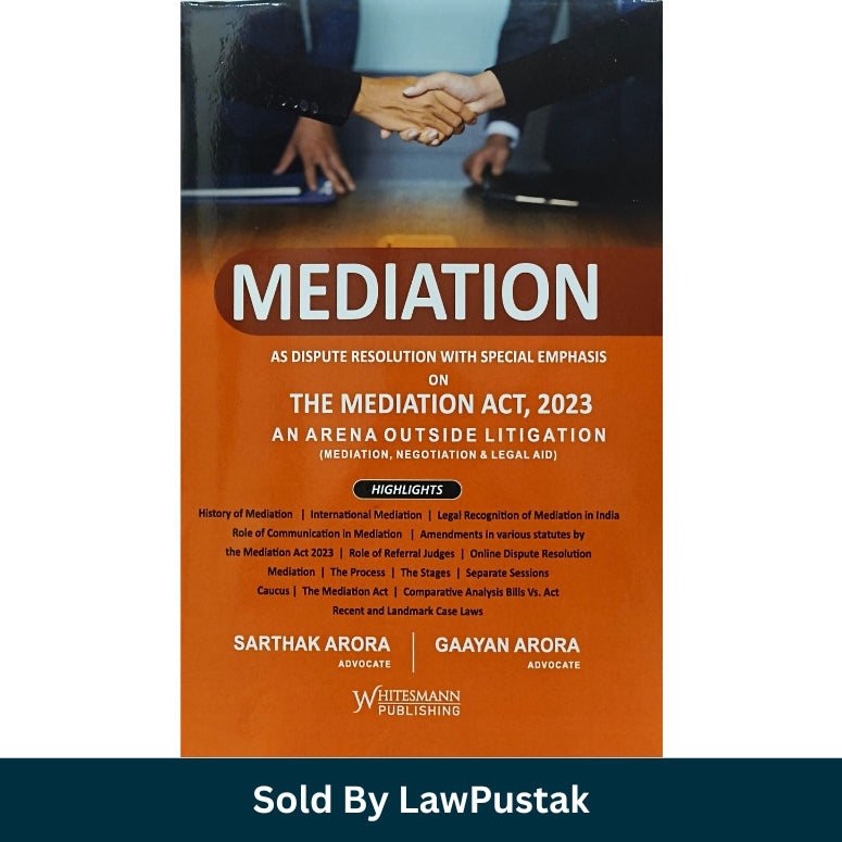 Mediation as Dispute Resolution with Special Emphasis on the Mediation Act 2023 by Sarthak Arora and Gaayan Arora – 2nd Edition 2026 | Whitesmann Publishing