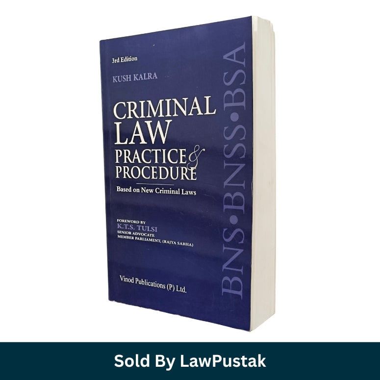 Criminal Law Practice & Procedure: Based on New Criminal Laws by Kush Kalra - 3rd Edition 2026 | Vinod Publications (P) Ltd.