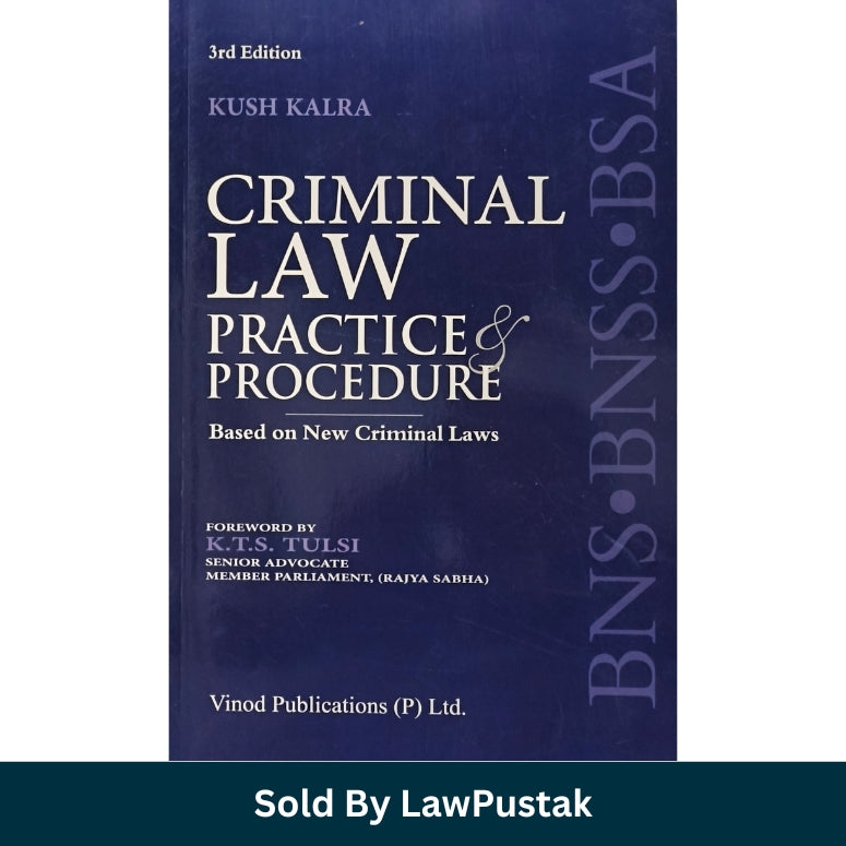 Criminal Law Practice & Procedure: Based on New Criminal Laws by Kush Kalra - 3rd Edition 2026 | Vinod Publications (P) Ltd.
