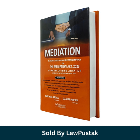 Mediation as Dispute Resolution with Special Emphasis on the Mediation Act 2023 by Sarthak Arora and Gaayan Arora – 2nd Edition 2026 | Whitesmann Publishing