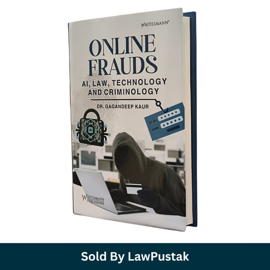 Online Frauds AI Law Technology and Criminology book by Dr Gagandeep Kaur Whitesmann Publishing cyber law book India
