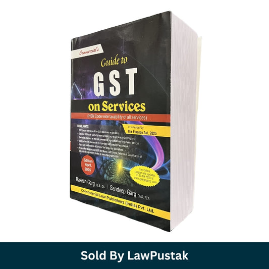 Guide to GST on Services (HSN Code Wise Taxability of All Services) by Rakesh Garg & Sandeep Garg - Edition 2025 | Commercial Law Publishers (India) Pvt. Ltd.