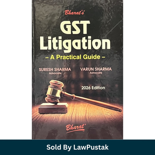 GST Litigation - A Practical Guide - by Suresh Sharma and Varun Sharma - Edition 2026 | Bharat Law House Pvt. Ltd.