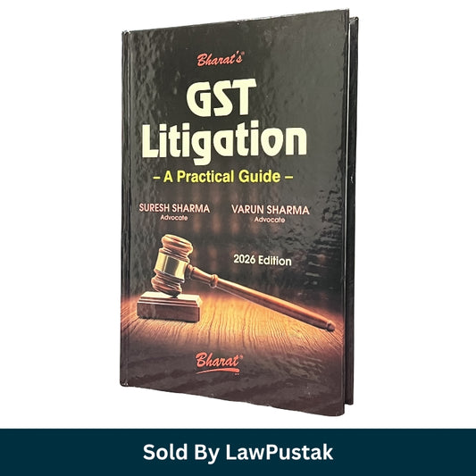 GST Litigation - A Practical Guide - by Suresh Sharma and Varun Sharma - Edition 2026 | Bharat Law House Pvt. Ltd.