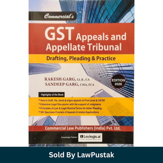 GST Appeals and Appellate Tribunal Drafting, Pleading & Practice by Rakesh Garg and Sandeep Garg - Edition 2026 | Commercial Law Publishers (India) Pvt. Ltd.