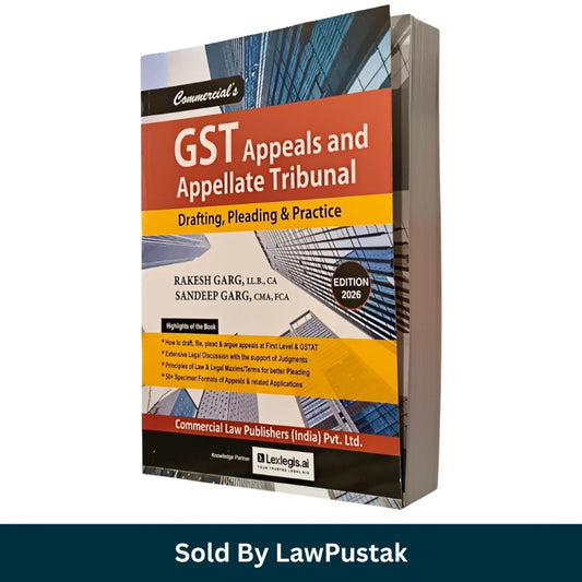 GST Appeals and Appellate Tribunal Drafting, Pleading & Practice by Rakesh Garg and Sandeep Garg - Edition 2026 | Commercial Law Publishers (India) Pvt. Ltd.