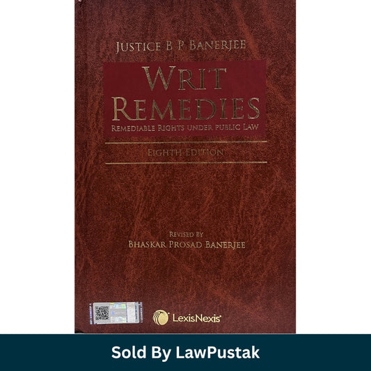Justice B P Banerjee Writ Remedies 8th Edition by LexisNexis Hardcover Law Book for Indian Advocates and Students.