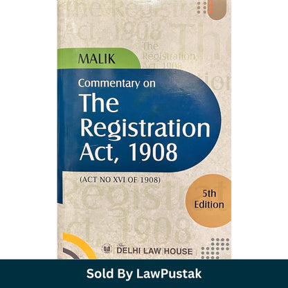 Registration Act 1908 Commentary Book 2026 India Malik Delhi Law House