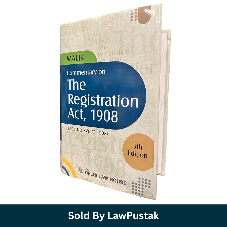 Registration Act 1908 Commentary Book 2024 India Malik Delhi Law House