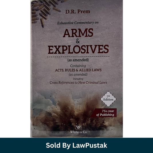 Arms and Explosives Law Book 2026 India DR Prem Whytes and Co 7th Edition Commentary
