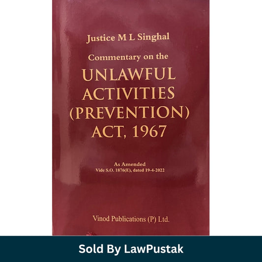 UAPA 1967 Commentary Book Justice ML Singhal Vinod Publications India
