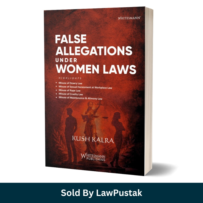 false allegations under women laws kush kalra india law book