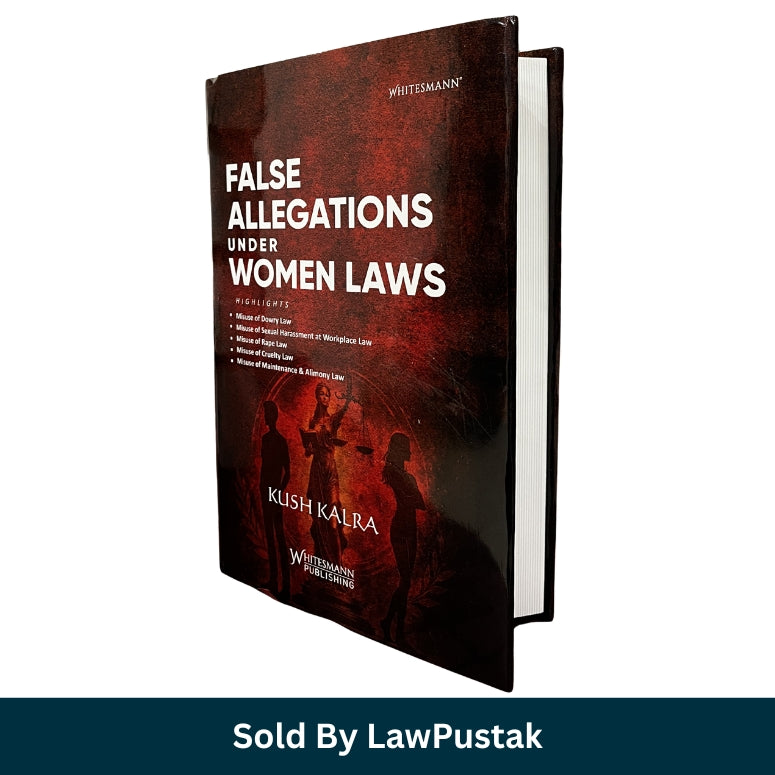 false allegations under women laws kush kalra india law book