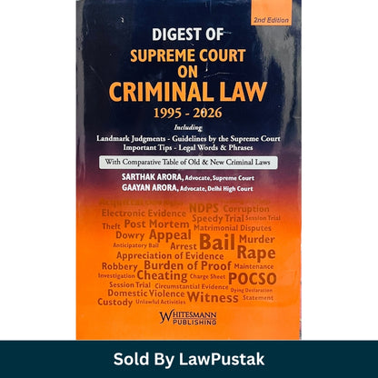 Digest of Supreme Court on Criminal Law 1995-2026 2nd Edition by Sarthak Arora and Gaayan Arora Whitesmann Publishing India