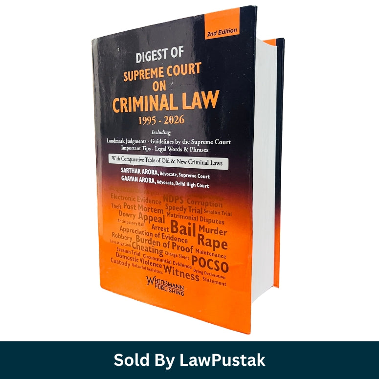Digest of Supreme Court on Criminal Law 1995-2026 2nd Edition by Sarthak Arora and Gaayan Arora Whitesmann Publishing India