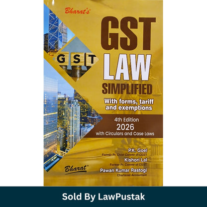 GST Law Simplified 4th Edition 2026 by P.K. Goel Kishori Lal and Pawan Kumar Rastogi with Forms Tariff Exemptions Circulars and Case Laws