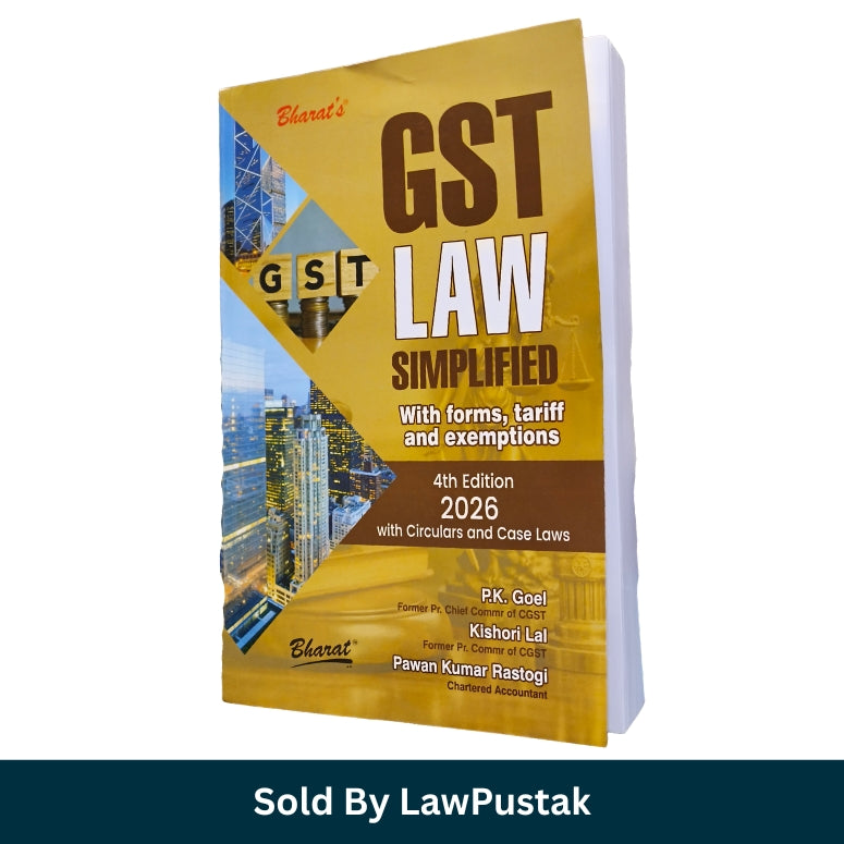 GST Law Simplified 4th Edition 2026 by P.K. Goel Kishori Lal and Pawan Kumar Rastogi with Forms Tariff Exemptions Circulars and Case Laws