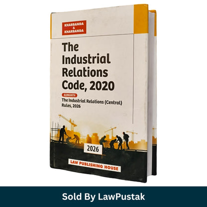 The Industrial Relations Code 2020 Alongwith Industrial Relations Central Rules 2026 Hardbound Labour Law Book India by Kharbanda and Kharbanda