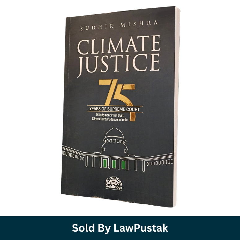 Climate Justice by Sudhir Mishra 75 Supreme Court Judgments Climate Jurisprudence India Environmental Law Book OakBridge