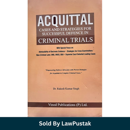 Acquittal Cases and Strategies for Successful Defence in Criminal Trials by Dr Rakesh Kumar Singh Latest Edition 2026 India Hardbound Criminal Law Guide