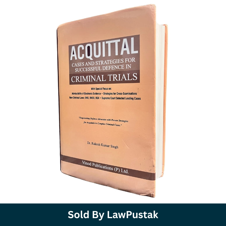 Acquittal Cases and Strategies for Successful Defence in Criminal Trials by Dr Rakesh Kumar Singh Latest Edition 2026 India Hardbound Criminal Law Guide