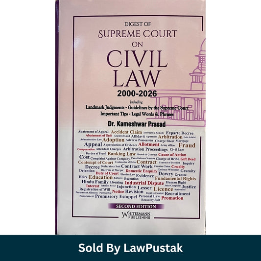 Digest of Supreme Court on Civil Law 2000–2026 Second Edition by Dr Kameshwar Prasad Hardcover Whitesmann Publishing India