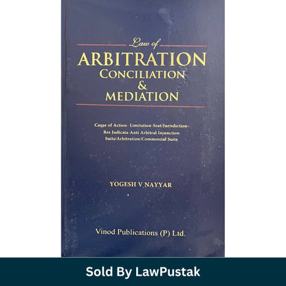 Law of Arbitration Conciliation and Mediation by Yogesh V Nayyar Vinod Publications Hardcover India