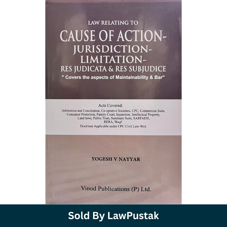 Law Relating to Cause of Action Jurisdiction Limitation Res Judicata Res Subjudice by Yogesh V Nayyar Vinod Publications Hardcover India