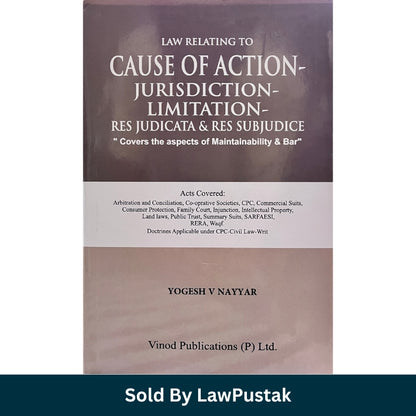 Law Relating to Cause of Action Jurisdiction Limitation Res Judicata Res Subjudice by Yogesh V Nayyar Vinod Publications Hardcover India
