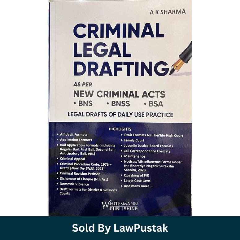 Criminal Legal Drafting by A K Sharma BNS BNSS BSA Latest Edition 2026 Paperback Whitesmann Publishing India
