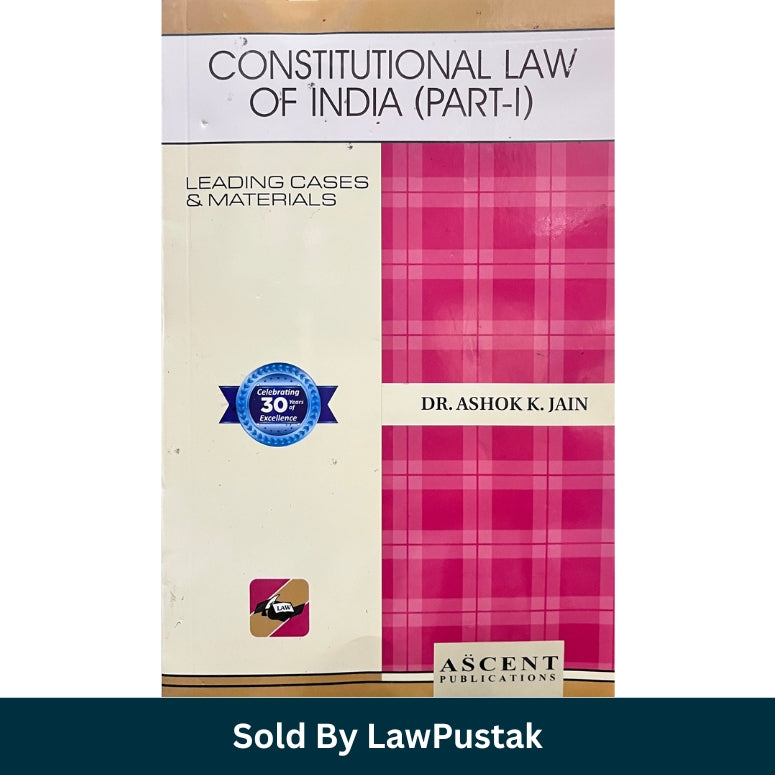 Constitutional Law of India Part-I Leading Cases and Materials by Dr. Ashok K. Jain Ascent Publications Latest Edition 2026 Paperback Law Book India