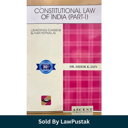 Constitutional Law of India Part-I Leading Cases and Materials by Dr. Ashok K. Jain Ascent Publications Latest Edition 2026 Paperback Law Book India