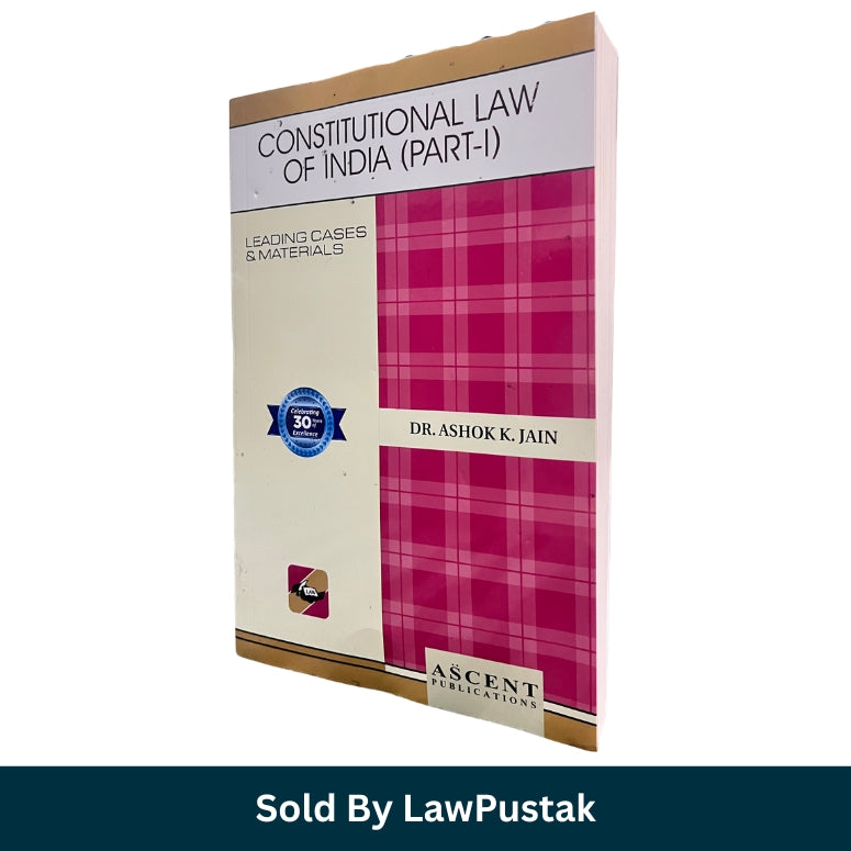 Constitutional Law of India Part-I Leading Cases and Materials by Dr. Ashok K. Jain Ascent Publications Latest Edition 2026 Paperback Law Book India