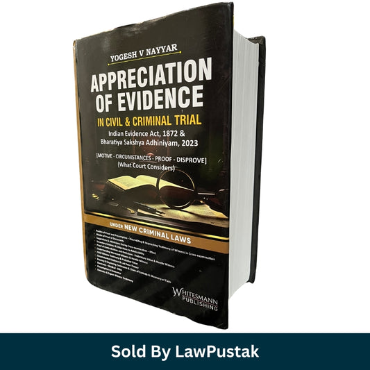Appreciation of Evidence in Civil and Criminal Trial by Yogesh V Nayyar Hardcover Book covering Indian Evidence Act 1872 and Bharatiya Sakshya Adhiniyam 2023 for Judiciary Aspirants and Law Students in India