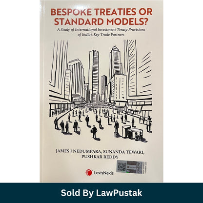 Bespoke Treaties or Standard Models by James J. Nedumpara Sunanda Tewari Pushkar Reddy LexisNexis India International Investment Treaty Law Book