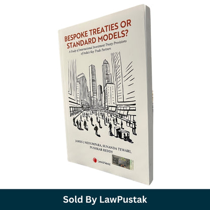 Bespoke Treaties or Standard Models by James J. Nedumpara Sunanda Tewari Pushkar Reddy LexisNexis India International Investment Treaty Law Book