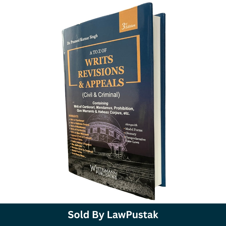 A to Z of Writs Revisions & Appeals Civil & Criminal by Dr. Pramod Kumar Singh 3rd Edition Paperback Whitesmann Publishing India