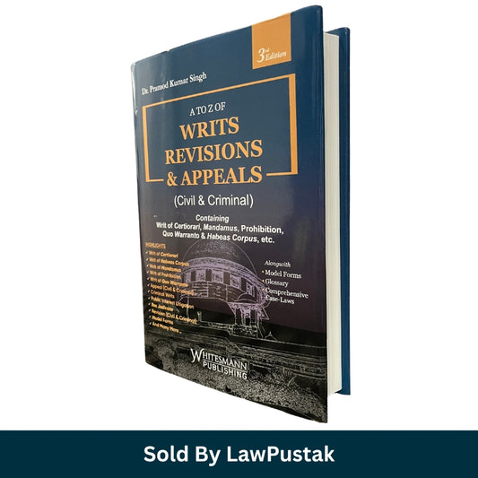 A to Z of Writs Revisions & Appeals Civil & Criminal by Dr. Pramod Kumar Singh 3rd Edition Paperback Whitesmann Publishing India