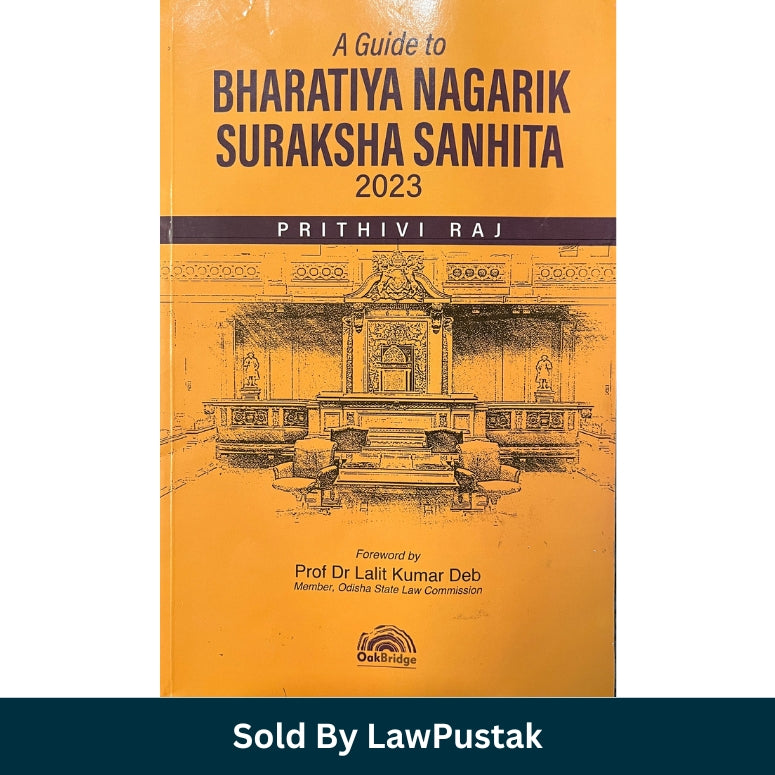 A Guide to Bharatiya Nagarik Suraksha Sanhita 2023 by Prithivi Raj BNSS Law Book Paperback OakBridge India for Judiciary Exam and Criminal Procedure Law