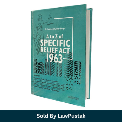 A to Z of Specific Relief Act 1963 by Dr. Pramod Kumar Singh Hardcover Law Book Latest Edition India with Case Laws Commentary Pleadings and Drafting Guide