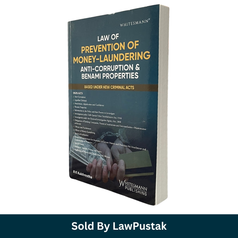 Law of Prevention of Money-Laundering Anti-Corruption and Benami Properties by R.K. Kulshrestha Paperback Whitesmann Publishing India