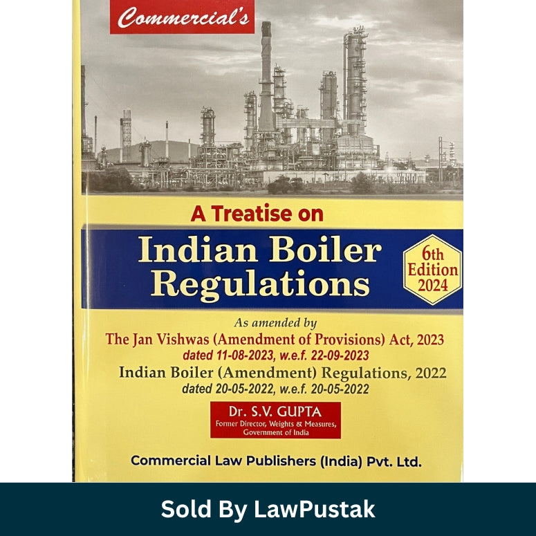 A Treatise on Indian Boiler Regulations 6th Edition 2024 by Dr. S.V. Gupta Hardcover Commercial Law Publishers India