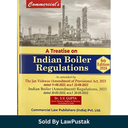 A Treatise on Indian Boiler Regulations 6th Edition 2024 by Dr. S.V. Gupta Hardcover Commercial Law Publishers India