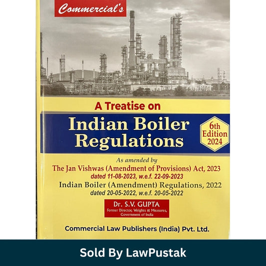 A Treatise on Indian Boiler Regulations 6th Edition 2024 by Dr. S.V. Gupta Hardcover Commercial Law Publishers India