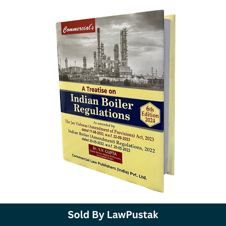 A Treatise on Indian Boiler Regulations 6th Edition 2024 by Dr. S.V. Gupta Hardcover Commercial Law Publishers India
