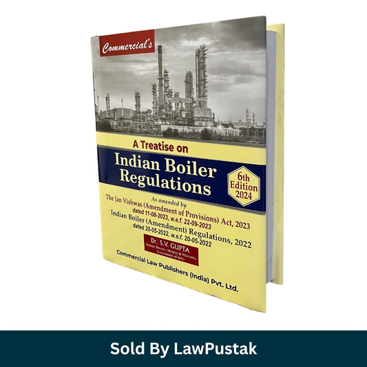 A Treatise on Indian Boiler Regulations 6th Edition 2024 by Dr. S.V. Gupta Hardcover Commercial Law Publishers India