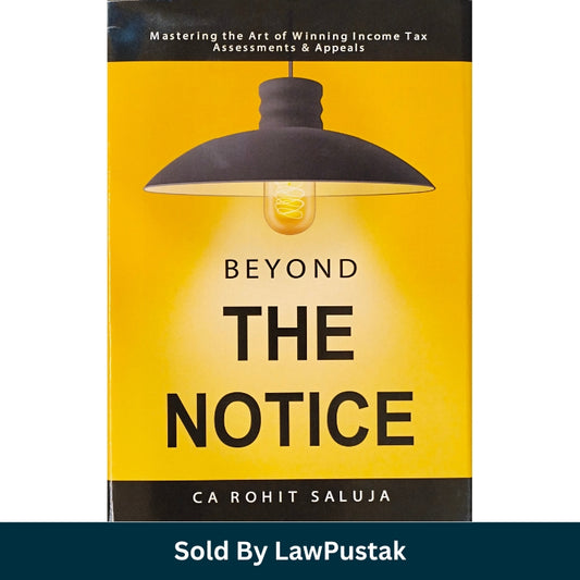 Beyond the Notice by CA Rohit Saluja | Income Tax Assessments & Appeals Guide | Hardcover Taxation Book | India